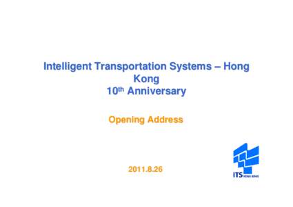Intelligent Transportation Systems – Hong Kong 10th Anniversary Opening Address