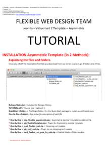 //	
  Flexible	
  –	
  Joomla	
  +	
  Virtuemart	
  2	
  Template	
  –	
  Asymmetric	
  FOR	
  VIRTUEMART	
  2.0.x	
  	
  and	
  Joomla	
  2.5.xx	
   //	
  version	
  1.0	
   //	
  author	
  Fle