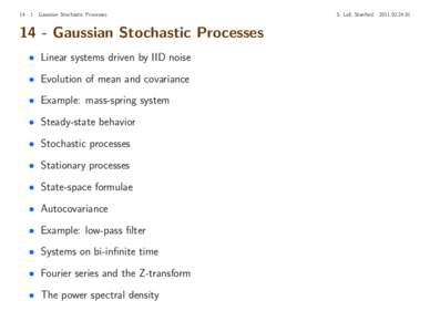 Gaussian Stochastic ProcessesGaussian Stochastic Processes • Linear systems driven by IID noise • Evolution of mean and covariance • Example: mass-spring system