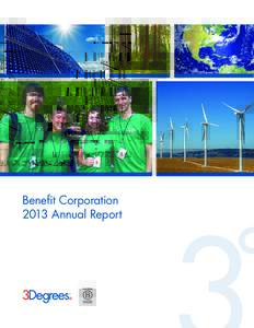 Benefit Corporation 2013 Annual Report A MESSAGE FROM OUR PRESIDENT  3Degrees’ mission is to reduce the magnitude