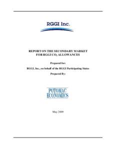 REPORT ON THE SECONDARY MARKET FOR RGGI CO2 ALLOWANCES Prepared for: RGGI, Inc., on behalf of the RGGI Participating States Prepared By: