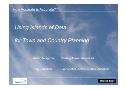 How Accurate is Accurate?  Using Islands of Data for Town and Country Planning  Kelvin Norgrove