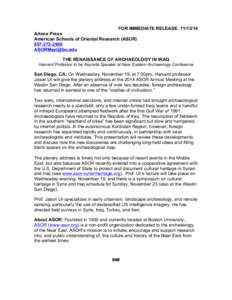 FOR IMMEDIATE RELEASE: Arlene Press American Schools of Oriental Research (ASORTHE RENAISSANCE OF ARCHAEOLOGY IN IRAQ