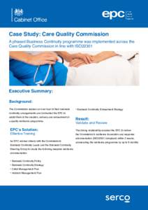Case Study: Care Quality Commission  A phased Business Continuity programme was implemented across the Care Quality Commission in line with ISO22301  Executive Summary: