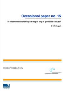 Occasional paper no. 15 The implementation challenge: strategy is only as good as its execution Dr Dahle Suggett The Australia and New Zealand School of Government and the State Services Authority of Victoria are collab