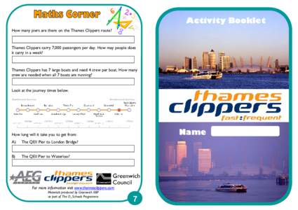 Activity Booklet Activity Booklet How many piers are there on the Thames Clippers route?  Thames Clippers carry 7,000 passengers per day. How may people does
