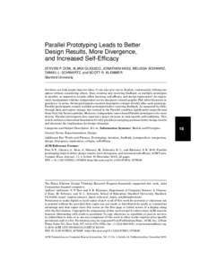 Parallel Prototyping Leads to Better Design Results, More Divergence, and Increased Self-Efficacy STEVEN P. DOW, ALANA GLASSCO, JONATHAN KASS, MELISSA SCHWARZ, DANIEL L. SCHWARTZ, and SCOTT R. KLEMMER Stanford University