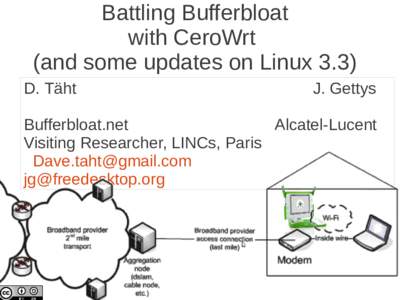 Battling Bufferbloat with CeroWrt (and some updates on Linux 3.3) D. Täht  J. Gettys