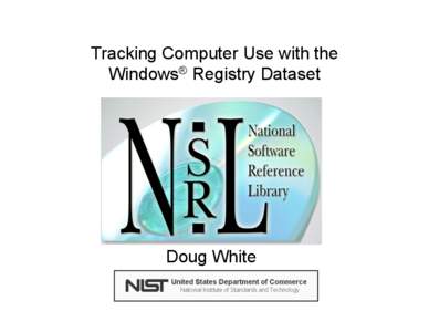 Tracking Computer Use with the Windows® Registry Dataset Doug White  Disclaimer