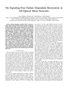 On Signaling-Free Failure Dependent Restoration in All-Optical Mesh Networks J´anos Tapolcai∗ , Pin-Han Ho† , P´eter Babarczi∗ , Lajos R´onyai‡ ∗  Dept. of Telecommunications and Media Informatics, Budapest 