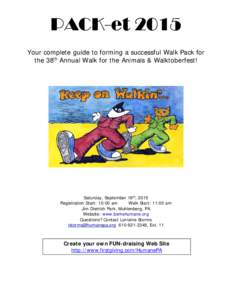 PACK-et 2015 Your complete guide to forming a successful Walk Pack for the 38th Annual Walk for the Animals & Walktoberfest! Saturday, September 19th, 2015 Registration Start: 10:00 am