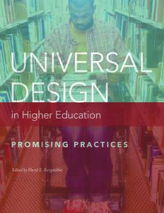 UNIVERSAL DESIGN in Higher Education PROMISING PRACTICES Edited by Sheryl E. Burgstahler