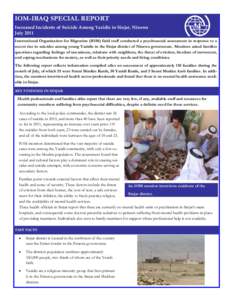 IOM-IRAQ SPECIAL REPORT Increased Incidents of Suicide Among Yazidis in Sinjar, Ninewa July 2011 International Organization for Migration (IOM) field staff conducted a psychosocial assessment in response to a recent rise