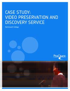 CASE STUDY: VIDEO PRESERVATION AND DISCOVERY SERVICE Dartmouth College  ®