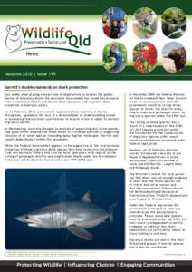 News  Autumn 2010 | Issue 199 Garrett’s double standards on shark protection Just weeks after playing a major role in negotiations to counter the global decline of migratory sharks the Australian Government has caved i