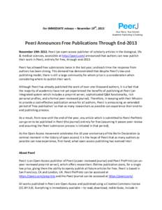 For IMMEDIATE release – November 19th, 2013 Your Peers, Your Science Academic Publishing is Evolving PeerJ Announces Free Publications Through End-2013 November 19th[removed]PeerJ (an open access publisher of scholarly a