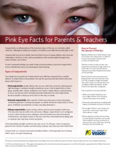 Pink Eye Facts for Parents & Teachers Conjunctivitis, an inflammation of the outermost layer of the eye, is commonly called “pink eye,” although in reality any number of conditions can make the eye look pink or red. 