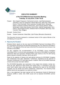 EXECUTIVE SUMMARY of the ECCOMAS General Assembly Meeting Tuesday, 22 July 2014, 13:00–14:30 Present:  Rémi Abgrall (Treasurer), Ferdinando Auricchio, Josef Eberhardsteiner