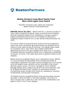 Boston Partners Long/Short Equity Fund Wins 2016 Lipper Fund Award Seventh consecutive year Lipper has recognized Boston Partners’ fund performance BOSTON, March 29, 2016 — Boston Partners, a premier provider of valu
