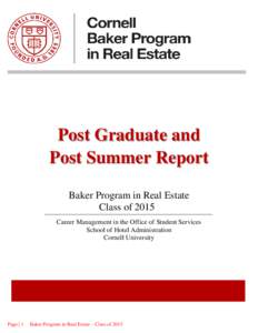 Post Graduate and Post Summer Report Baker Program in Real Estate Class of 2015 Career Management in the Office of Student Services School of Hotel Administration