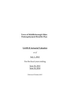 Town of Middleborough Other Postemployment Benefits Plan GASB 45 Actuarial Valuation as of July 1, 2012