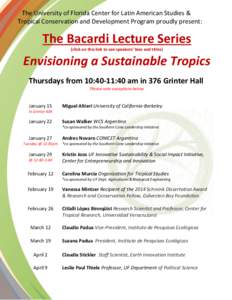 The University of Florida Center for Latin American Studies & Tropical Conservation and Development Program proudly present: The Bacardi Lecture Series (click on this link to see speakers’ bios and titles)