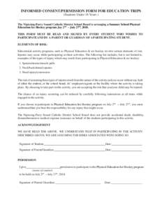 INFORMED CONSENT/PERMISSION FORM FOR EDUCATION TRIPS (Students Under 18 Years ) The Nipissing-Parry Sound Catholic District School Board is arranging a Summer School Physical Education Ice Hockey program Juy 2nd – July