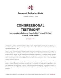 Economic Policy Institute Testimony | March 17, 2015 CONGRESSIONAL TESTIMONY Immigration Reforms Needed to Protect Skilled