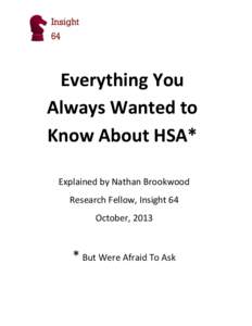 Everything You Always Wanted to Know About HSA* Explained by Nathan Brookwood Research Fellow, Insight 64 October, 2013