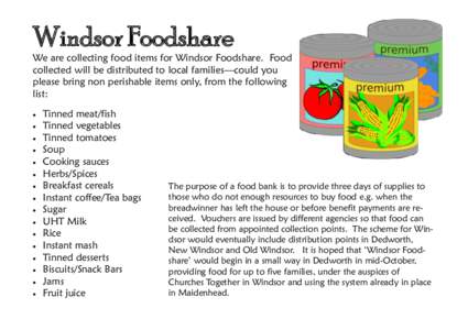 Windsor Foodshare We are collecting food items for Windsor Foodshare. Food collected will be distributed to local families—could you please bring non perishable items only, from the following list: 