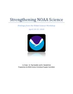 Strengthening NOAA Science Findings from the NOAA Science Workshop April 20-22, 2010 Co-Chairs: Dr. Paul Sandifer and Dr. Randall Dole Prepared by the NOAA Science Workshop Program Committee