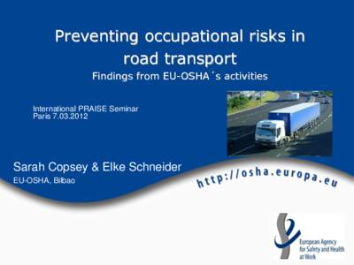Preventing occupational risks in road transport Findings from EU-OSHA´s activities International PRAISE Seminar Paris