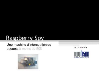 Raspberry Spy Une machine d’interception de paquets à moins de 50$ A. Cervoise