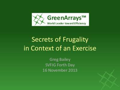 GreenArrays™ World Leader toward Efficiency Secrets of Frugality in Context of an Exercise Greg Bailey