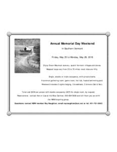 Annual Memorial Day Weekend In Southern Vermont Friday, May 25 to Monday, May 28, 2018 Enjoy Green Mountain scenery, quaint Vermont villages and stores. Mapped loops vary from 23 to 78 miles; most rides are hilly.