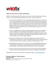 Velofix- the Green choice for Cyclists and Businesses Velofix is a mobile bicycle shop that comes to your home or office and repairs your bicycle on the spot. You’re never without your bike hence our motto “save time