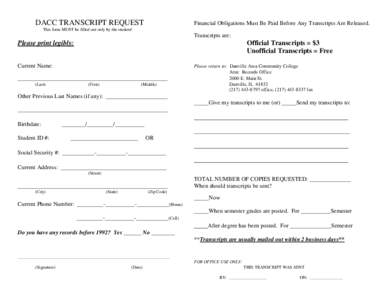 DACC TRANSCRIPT REQUEST  Financial Obligations Must Be Paid Before Any Transcripts Are Released. This form MUST be filled out only by the student!
