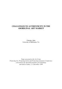 CHALLENGES TO AUTHENTICITY IN THE ABORIGINAL ART MARKET Christine Alder University of Melbourne, Vic