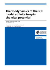 Thermodynamics of the NJL model at finite isospin chemical potential Bachelor-Thesis von Lennart Kurth Tag der Einreichung: 1. Gutachten: Priv. Doz. Dr. Michael Buballa