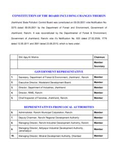 CONSTITUTION OF THE BOARD INCLUDING CHANGES THEREIN Jharkhand State Pollution Control Board was constituted onvide Notification Nodatedby the Department of Forest and Environment, Governmen