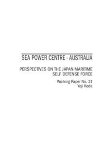 SEA POWER CENTRE - AUSTRALIA PERSPECTIVES ON THE JAPAN MARITIME SELF DEFENSE FORCE Working Paper No. 21 Yoji Koda