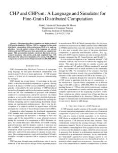 1  CHP and CHPsim: A Language and Simulator for Fine-Grain Distributed Computation Alain J. Martin & Christopher D. Moore Department of Computer Science