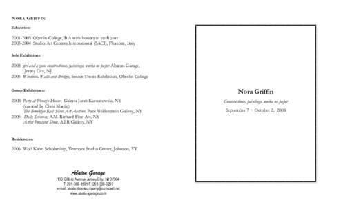 N ORA G RIFFIN Education: Oberlin College, B.A with honors in studio artStudio Art Centers International (SACI), Florence, Italy Solo Exhibitions: