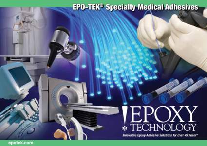 EPO-TEK® Specialty Medical Adhesives  Innovative Epoxy Adhesive Solutions for Over 45 Years™ epotek.com