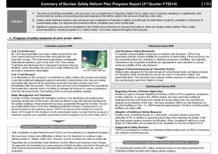 Summary of Nuclear Safety Reform Plan Progress Report (3rd Quarter FY2014 ] ① The removal of all fuel assemblies, new and used, was completed from Fukushima Daiichi Unit 4, safely and on schedule, resulting in 