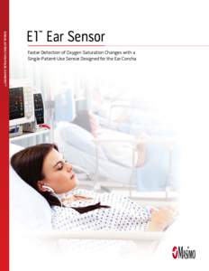 Signal Extraction Pulse OximetryTM  E1™ Ear Sensor Faster Detection of Oxygen Saturation Changes with a Single-Patient-Use Sensor Designed for the Ear Concha