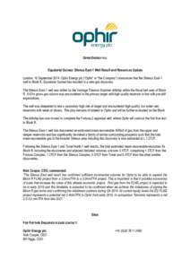 OPHIR ENERGY PLC Equatorial Guinea: Silenus East-1 Well Result and Resources Update London, 16 September 2014: Ophir Energy plc (“Ophir” or “the Company”) announces that the Silenus East-1 well in Block R, Equato