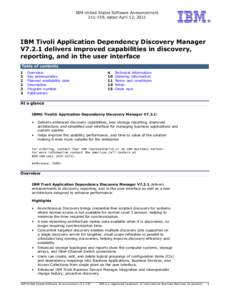 IBM United States Software Announcement[removed], dated April 12, 2011 IBM Tivoli Application Dependency Discovery Manager V7.2.1 delivers improved capabilities in discovery, reporting, and in the user interface