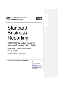 Standard Business Reporting SRO VIC Payroll Tax Common Message Implementation Guide Program name: