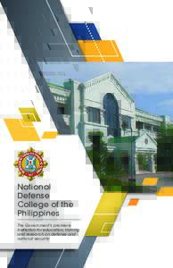 National Defense College of the Philippines The Government’s premiere institution for education, training